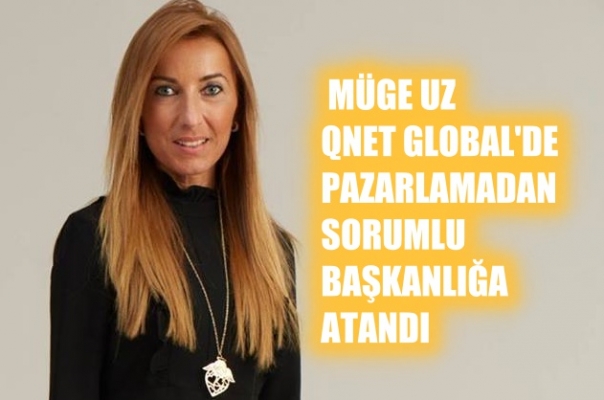 Müge Uz, QNET Global’de Pazarlamadan Sorumlu Başkan oldu