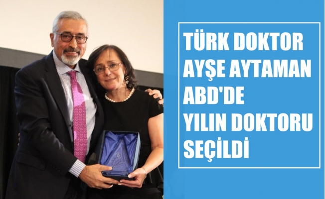 Türk Doktor Ayşe Aytaman, ABD’de “Yılın Doktoru” Seçildi