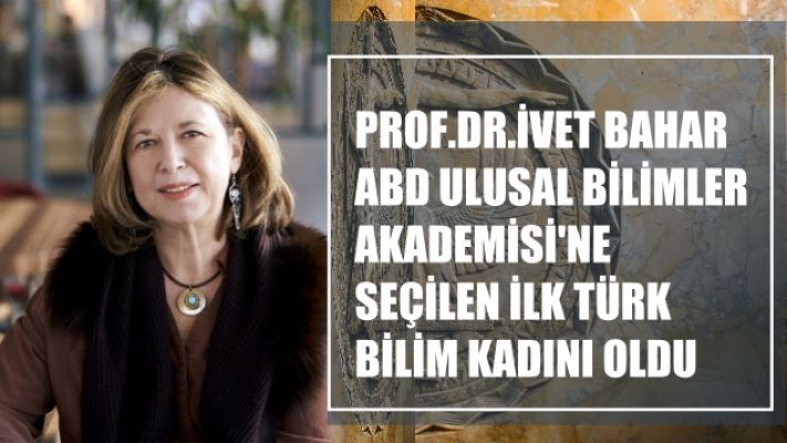 Prof.İvet Bahar, ABD Ulusal Bilimler Akademisi’ne seçilen ilk Türk bilim kadını oldu