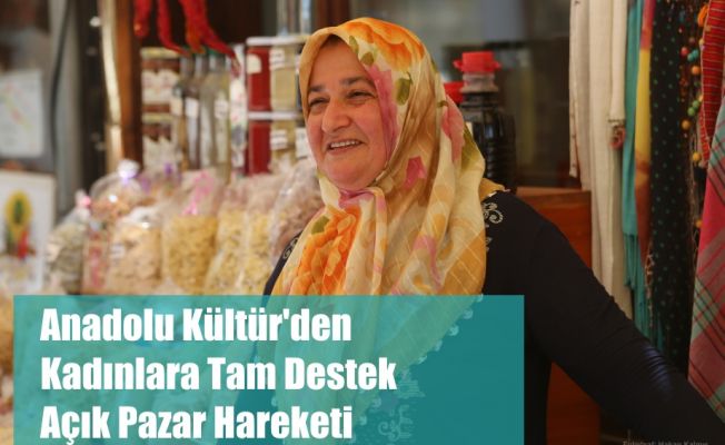 Anadolu Kültür'den Kadınlara Tam Destek, Açık Pazar Hareketi