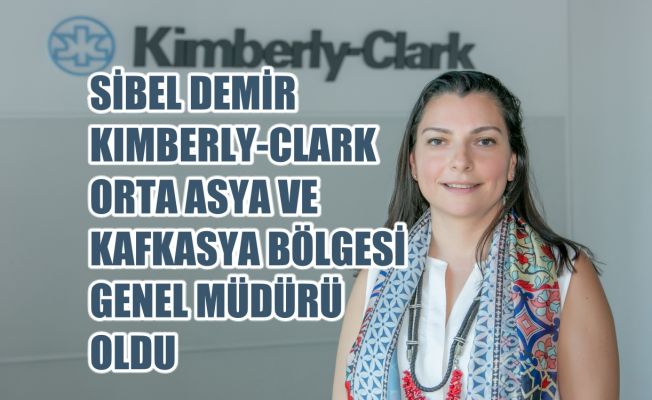 Kimberly-Clark Türkiye’deki Sibel Demir'e Globalde Görev