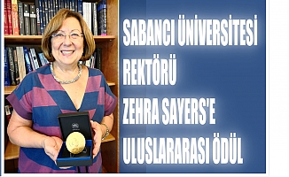 Sabancı Üniversitesi Rektörü Zehra Sayers’e Uluslararası Ödül
