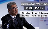 Cemil Ertem; "Türkiye dengeli kapsayıcı büyüme trendine girdi"