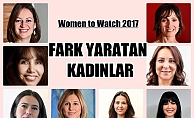 Women to Watch 2017 'Fark Yaratan Kadınlar' açıklandı