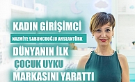 Nazmiye Sabuncuoğlu Arslantürk, çocuklar için dünyanın ilk uyku markasını yarattı