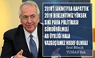 TÜSİAD Başkanı Bilecik:"2019 yılında sıkı para politikası sürdürülmeli, AB üyeliği vazgeçilmez hedef olmalı"
