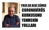 Prof.Dr.Nebi Sümer'den Coronavirüs Korkusunu Yenmenin Yolları