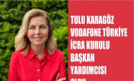 Vodafone Türkiye İcra Kurulu Başkan Yardımcısı Tulu Karagöz Oldu