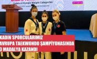 Kadın Sporcularımız Avrupa Taekwondo Şampiyonası'nda 3 Madalya Kazandı
