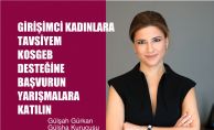 Gülşah Gürkan, "Girişimci Kadınlar, KOSGEB Desteğine Başvurun, Yarışmalara Katılın"