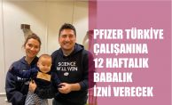 Pfizer Türkiye, Çalışanlarına 12 Haftalık 'Babalık İzni' Verecek